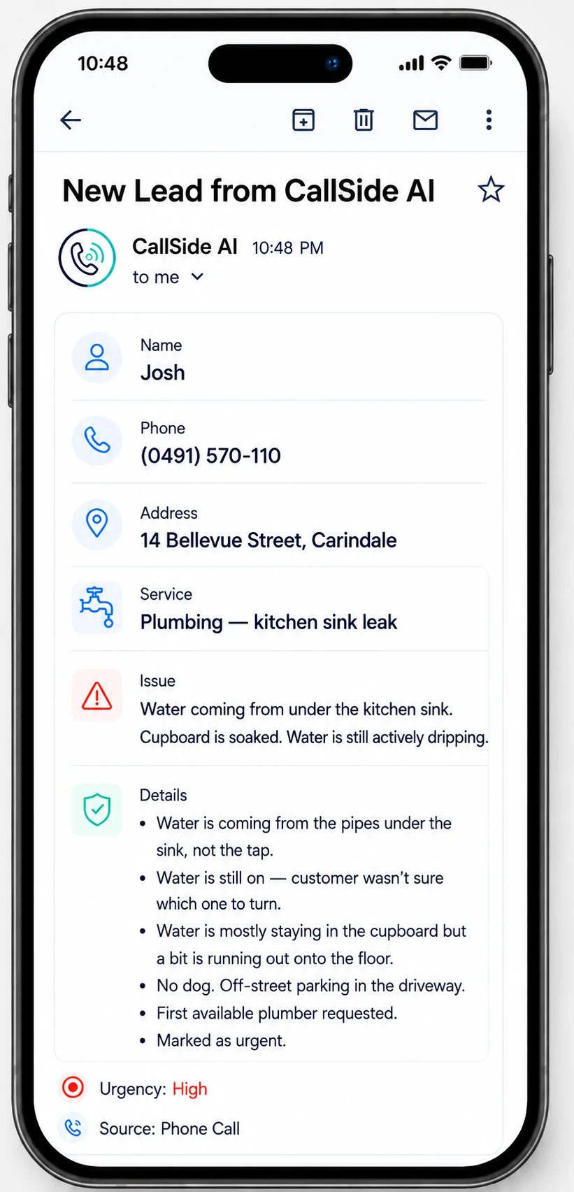 The email a business receives after the call: new lead from CallSide AI. Name Josh, phone 0491 570 110, address 14 Bellevue Street, Carindale. Service: plumbing, kitchen sink leak. Issue: water coming from under the kitchen sink, cupboard is soaked, water is still actively dripping. Details: water is coming from the pipes under the sink, not the tap; water is still on, customer was not sure which valve to turn; water is mostly staying in the cupboard but a bit is running out onto the floor; no dog, off-street parking in the driveway; first available plumber requested; marked as urgent. Urgency high. Source: phone call.
