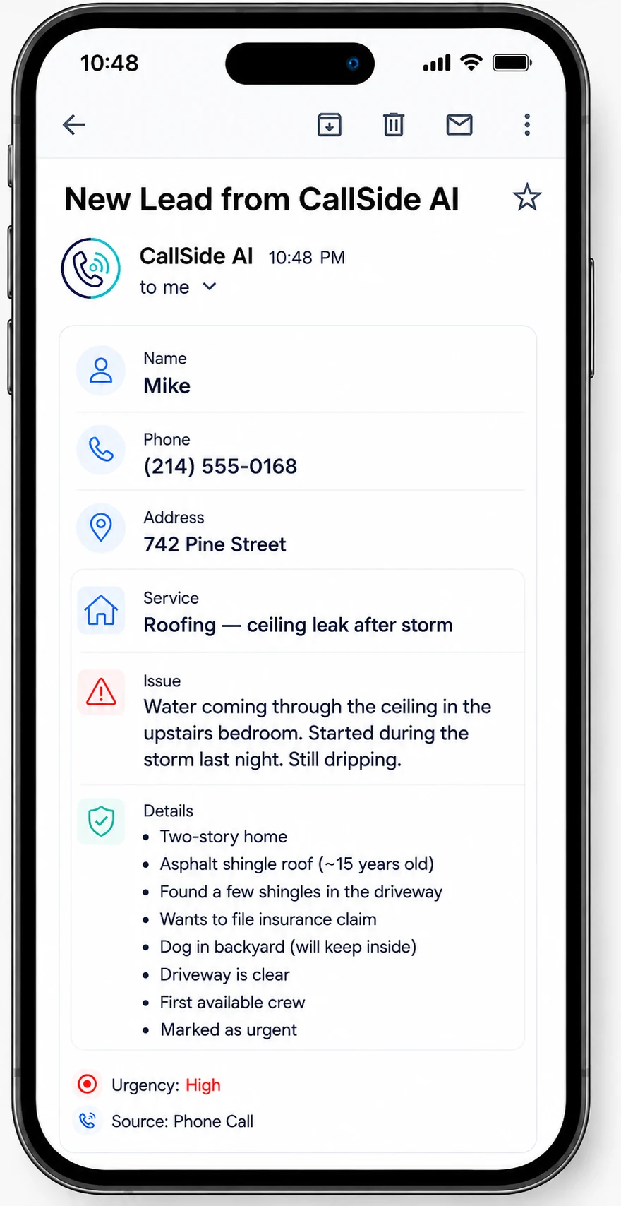 The email a business receives after the call: new lead from CallSide AI. Name Mike, phone (214) 555-0168, address 742 Pine Street. Service: roofing, ceiling leak after storm. Issue: water coming through the ceiling in the upstairs bedroom, started during the storm last night, still dripping. Details: two-storey home; asphalt shingle roof about 15 years old; found a few shingles in the driveway; wants to file an insurance claim; dog in the backyard will be kept inside; driveway is clear; first available crew; marked as urgent. Urgency high. Source: phone call.